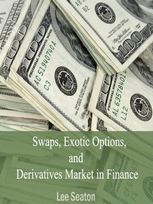 cover image of Swaps, Exotic Options and Derivatives Market in Finance